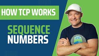 How TCP Works - Sequence Numbers