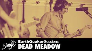 EarthQuaker Sessions Ep. 27 - Dead Meadow "Nobody Home" | EarthQuaker Devices