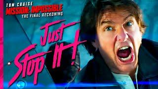 Just Stop It -  Mission: Impossible The Final Reckoning
