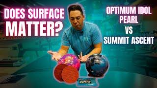 WHY SURFACE MATTERS! | Storm Summit Ascent vs Roto Grip Optimum Idol Pearl