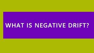 Audio Read: What Is Negative Drift?