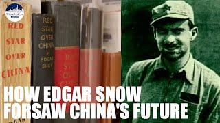 What Edgar Snow projected for the future of China turns out correct  - US scholar