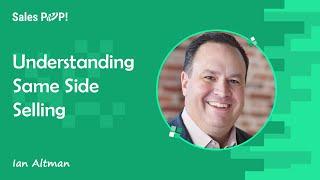 Understanding Same Side Selling with Ian Altman