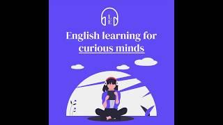 #000 | Trailer | English Learning for Curious Minds Podcast