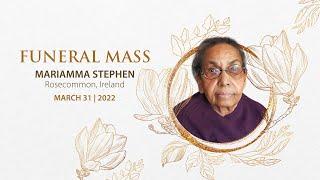 Funeral Mass | Mariamma Stephen, Church of the Assumption, Aghagad, Castlecoote  | March 31, 2022