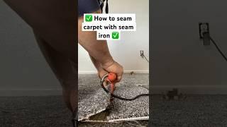 ️ How to SEAM CARPET w/ Seam Iron