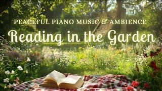 Reading In the Garden | Best Piano Playlist for Peaceful Study Session | Relaxing Music & Ambience