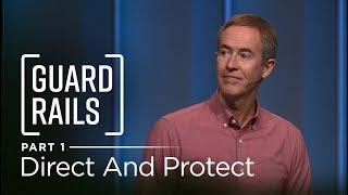 Guardrails, Part 1: Direct and Protect // Andy Stanley