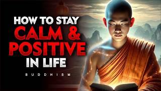 How to Stay Calm and Positive in Life | Buddhism