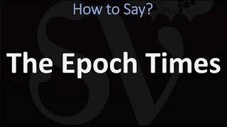 How to Pronounce The Epoch Times? (CORRECTLY)