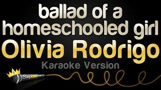 Olivia Rodrigo - ballad of a homeschooled girl (Karaoke Version)