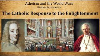 The Catholic Response to the Enlightenment (and its Brainchild, Marxism)(Enlightenment/World Wars 4)