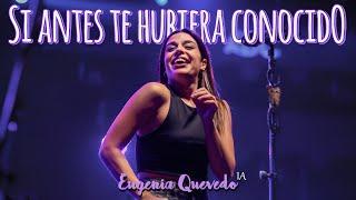 Eugenia Quevedo Si antes te hubiera conocido