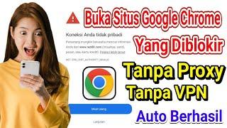 Anti Gagal! Cara Gampang Membuka Situs Yang Diblokir Di Google Chrome Android Tanpa Proxy Dan VPN