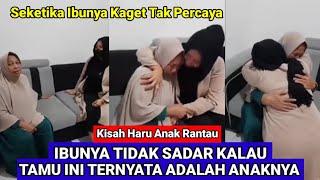 Ibunya Tidak Kenal Anaknya Momen Haru Pertemuan Ibu Dan Anak Saat anak Pulang Kampung Dari Merantau