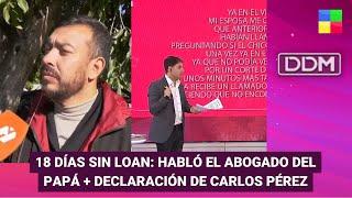 18 días sin Loan: habló el abogado del papá + Declaración de Carlos Pérez #DDM | Programa (01/07/24)