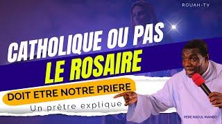 CATHOLIQUES  OU PROTESTANTS ? VOICI POURQUOI NOUS DEVONS TOUS PRIER LE ROSAIRE [ PÈRE RAOUL MAMBO ]