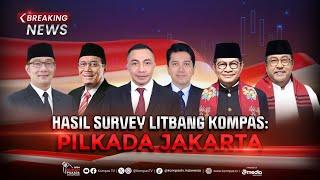 BREAKING NEWS - Hasil Survei Litbang Kompas Pilkada Jakarta 2024