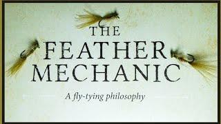 The Feather Mechanic (A fly-tying philosophy)