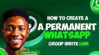 HOW TO CREATE  A PERMANENT WHATSAPP GROUP INVITE LINK