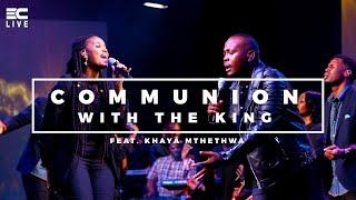 3C LIVE - Communion With The King (Official Music Video) Feat. Khaya Mthethwa