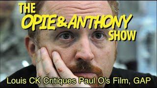 Opie & Anthony: Louis CK Critiques Paul O's Film, GAP (01/27/09)