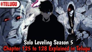 Solo Leveling Season 5Chapter 125 to 128 Explained in Telugu