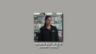 naughty boy, sam smith - la la la [slowed + reverb]