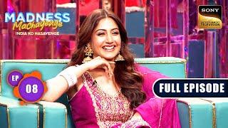 Kaleshi Queens | Madness Machayenge - India Ko Hasayenge - Ep 8 | Full Episode | 7 Apr 2024