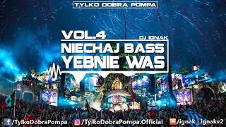  Niechaj Bass Yebnie Was Vol.4  DJ IGNAK  Tylko Dobra Pompa  SUMMER 2019  #Party