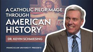 A Catholic Pilgrimage Through American History| Dr. Kevin Schmiesing |Franciscan University Presents