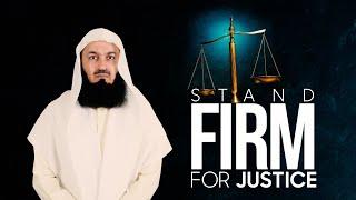 Always stand FIRM for Justice - Mufti Menk