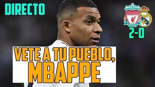 MBAPPE ES UNA RUINA ABSOLUTA Y EL PEOR JUGADOR DEL MADRID: PALIZA DEL LIVERPOOL Y OJO A ELIMINARNOS