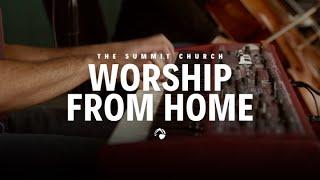 The Summit Church | Worship at Home 2024