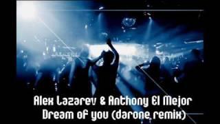 Alex Lazarev & Anthony El Mejor - Dream of you (Darone Remix)