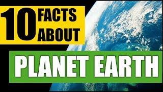 10 Facts About: Planet Earth