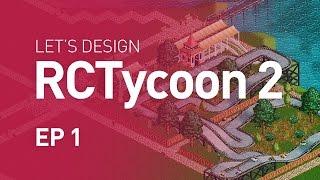 Let's Design RollerCoaster Tycoon 2 - EP 1 - Open for Business (1080p)