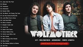 Wolfmother Best songs -Wolfmother Greatest Hits - Jet, Wolfmother, Airbourne, White Stripes