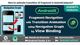 Jetpack Navigation of Fragment with Animation | Navigation Graph | View Binding | Android Studio 3.6