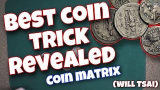 [TUTORIAL] THE BEST COIN TRICK YOU’VE EVER SEE REVEALED (COIN MATRIX) [Eric Jones, Will Tsai]