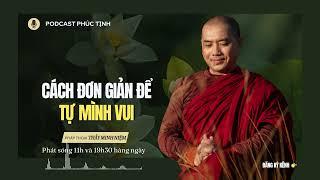 Cách Đơn Giản Để Tự Mình Vui | Thầy Minh Niệm | Phúc Tịnh