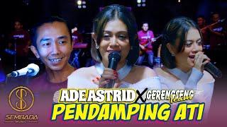 PENDAMPING ATI - ADE ASTRID X GERENGSENG TEAM (Tarling Pantura Terbaru)