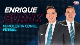 La VERDADERA RAZÓN por la que Enrique Burak ODIA el Fútbol | Toño De Valdés