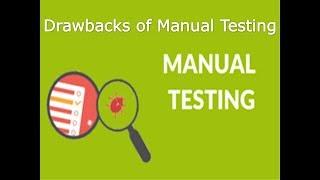 Drawbacks of Manual Testing