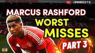 Marcus Rashford | Worst Misses Compilation PART 3