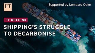 Curbing shipping’s emissions remains hugely challenging | FT Rethink