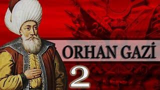 2 -ORHAN GAZİ DÖNEMİ |OSMANLI PADİŞAHLARI|