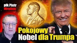 Pokojowy Nobel dla Trumpa. Płk Piotr WR0ŃSKI o tym, co chcą osiągnąć Amerykanie na Ukrainie