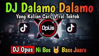 DJ DALAMO DALAMO REMIX TERBARU FULL BASS 2022 - DJ Opus