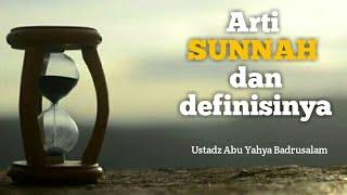 Arti SUNNAH dan definisinya - Ustadz Abu Yahya Badrusalam